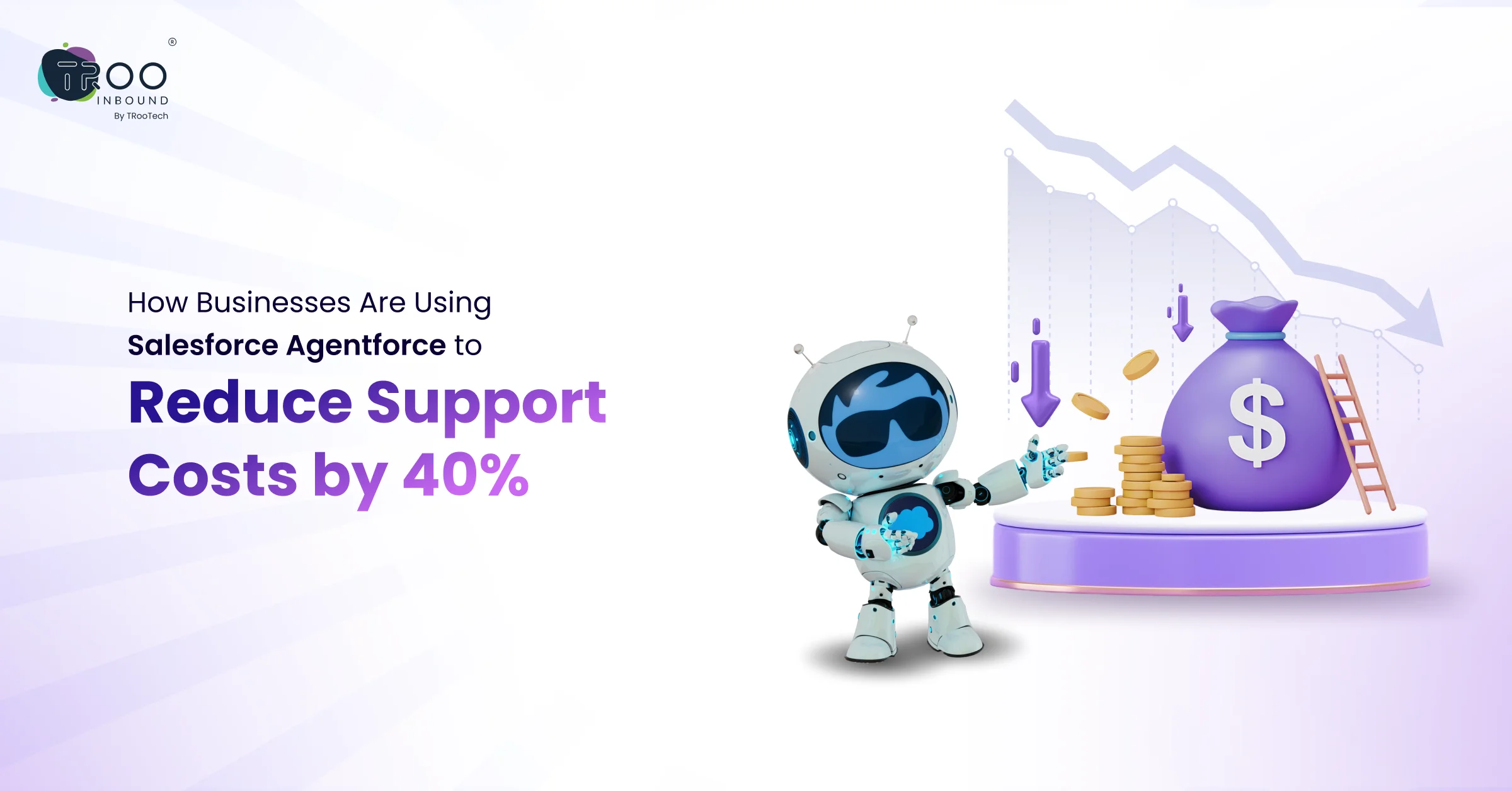 How Businesses Are Using Salesforce Agentforce to Reduce Support Costs by 40%